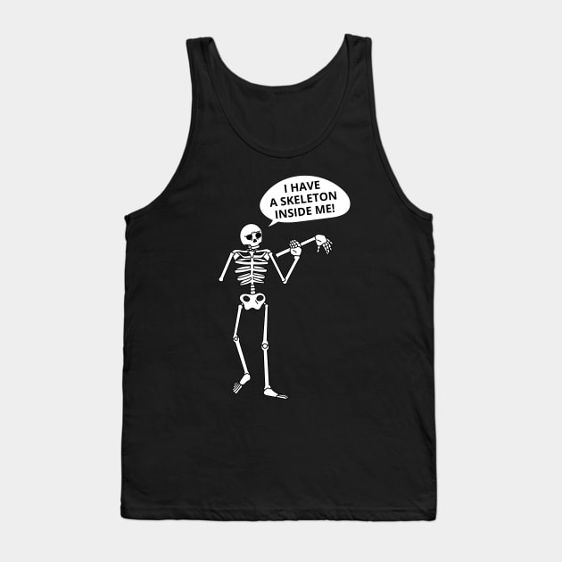 I Have A Skeleton Inside Me Scary Human Skeleton Funny Halloween Tank Top by Illustradise